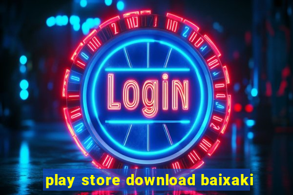 play store download baixaki